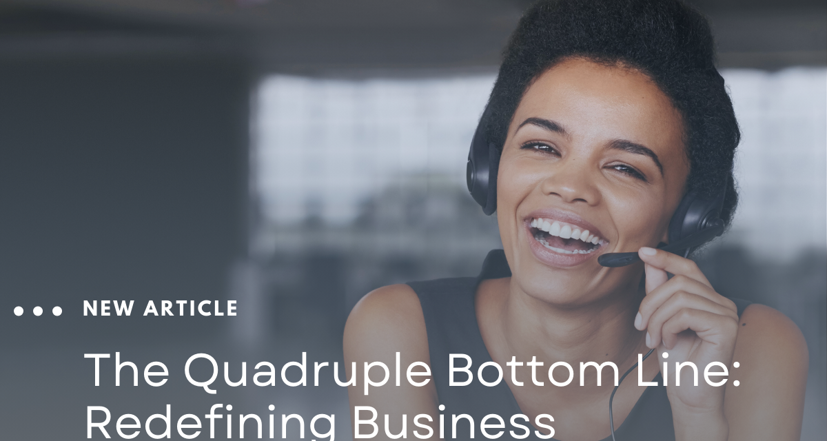 The Quadruple Bottom Line: Redefining Business Success Beyond Money