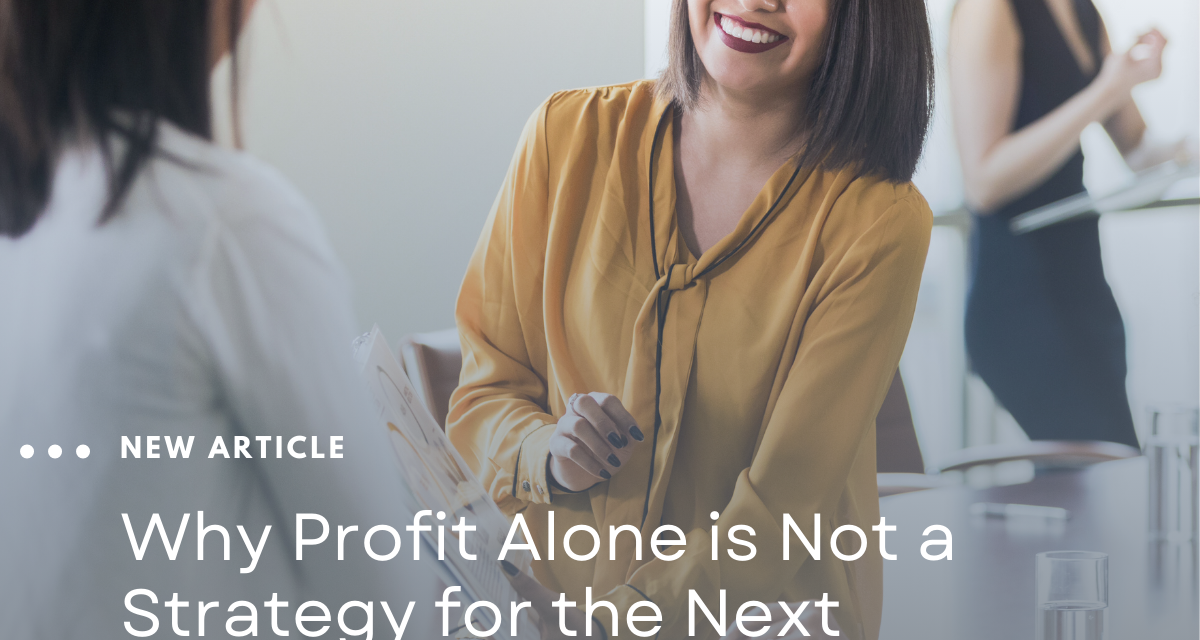 Why Profit Alone is Not a Strategy for the Next Decade